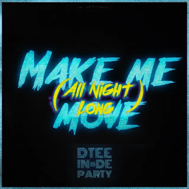 Make Me Move (All Night Long)