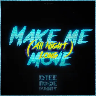 Make Me Move (All Night Long) by D.Tee In De Party