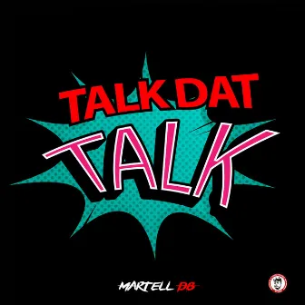 Talk Dat Talk by Martell DB