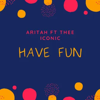 Have Fun by Aritah