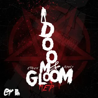 DOOM & GLOOM EP by ETHAN RYAN