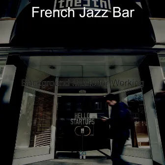 Background Music for Working by French Jazz Bar