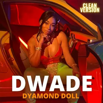 DWADE (RADIO EDIT) by Dyamond Doll