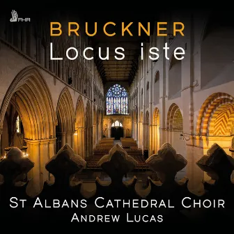 Bruckner: Locus iste by St. Albans Cathedral Choir