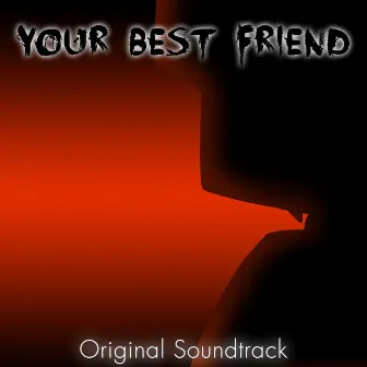 Your Best Friend (Original Soundtrack) by NyxTheShield