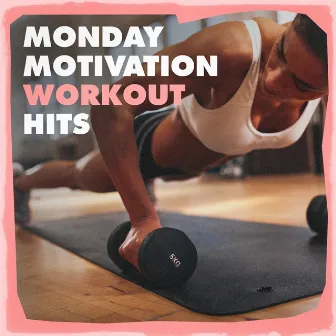 Monday Motivation Workout Hits by Unknown Artist