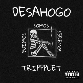 DESAHOGO by TripppleT