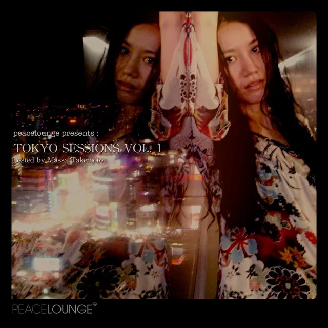 Peacelounge Presents: Tokyo Sessions, Vol. 1 - Hosted By Massa Takemoto