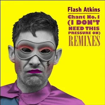 Chant No.1 (I Don't Need This Pressure On) by Flash Atkins