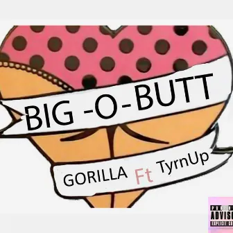 Big-O-Butt by Gorilla