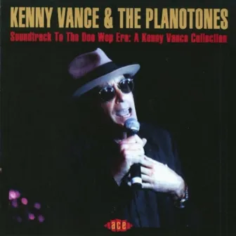 Soundtrack To The Doo Wop Era: A Kenny Vance Collection by Kenny Vance and the Planotones