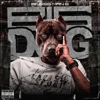 Big Dog by Biness Man E