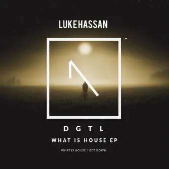 What Is House EP by Luke Hassan