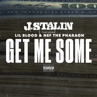 Get Me Some by J. Stalin