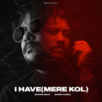 I Have (Mere Kol) by Manish Rawal