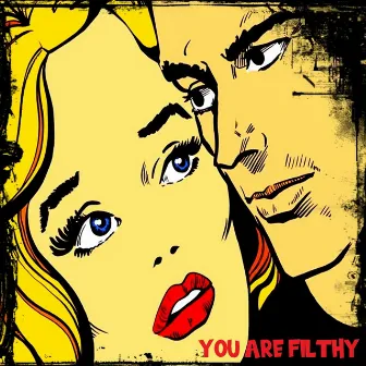 You Are Filthy by Papsak