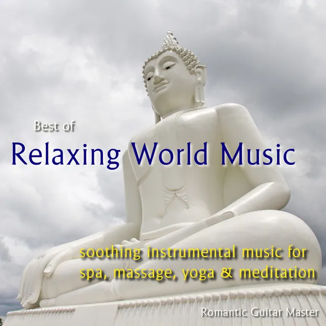 Best of Relaxing World Music: Soothing Instrumental Music for Spa, Massage, Yoga & Meditation