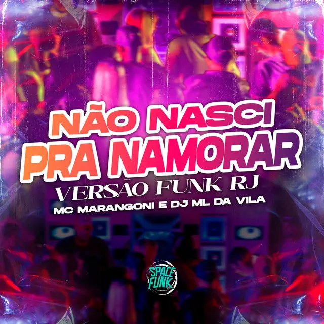 Não Nasci pra Namorar (Versão Funk Rj)