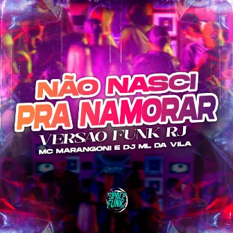 Não Nasci pra Namorar (Versão Funk Rj) by SPACE FUNK