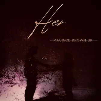 Her by Maurice Brown Jr.