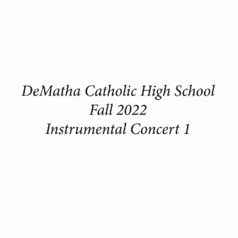 DeMatha Catholic High School Fall 2022 Instrumental Concert 1 (Live) by DeMatha Catholic High School Concert Band I