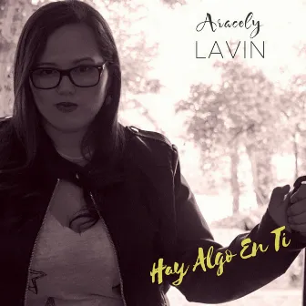 Hay Algo en Ti by Aracely Lavin