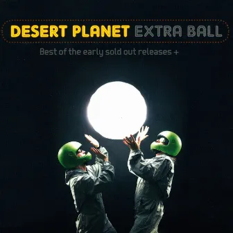 Extra Ball (Best of the Early Sold out Releases) by Desert planet