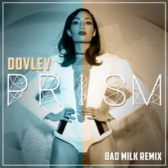 Prism (Bad Milk Remix) by Dovley