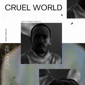 Cruel World (Jim-E Stack Remix) by Active Child