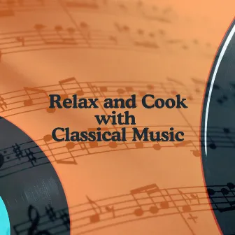 Relax and Cook with Classical Music by Andrea Monarda