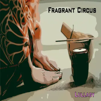 Lullaby by Fragrant Circus