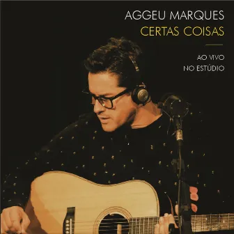 Certas Coisas - Ao Vivo No Estúdio by Aggeu Marques