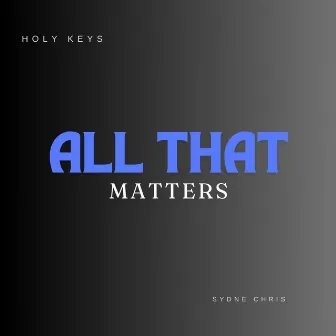 All That Matters by Sydney Chris