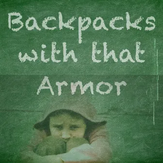 Backpacks with that Armor by Adam Gilbert