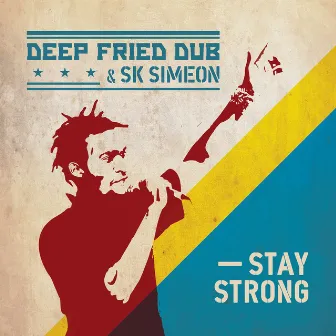 Stay Strong by Deep Fried Dub