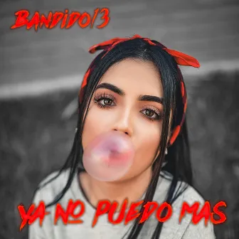 Ya No Puedo Más by Bandido13