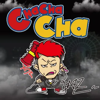 CHA CHA CHA by DAZZ