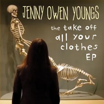 The Take Off All Your Clothes EP by Jenny Owen Youngs