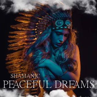 Shamanic Peaceful Dreams: Music to Help You Sleep Instantly by Bedtime Stories Unit