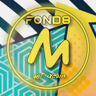 Get Down by Fond8