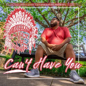 Can't Have You by Chief The Seminole