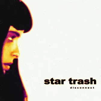 disconnect by Star Trash