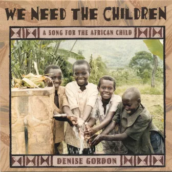 We Need the Children by Denise Gordon