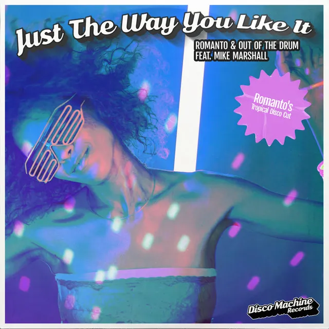 Just the Way You Like It - Romanto's Tropical Disco Cut