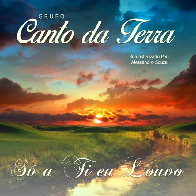 Só a Ti eu Louvo Grupo Canto da terra