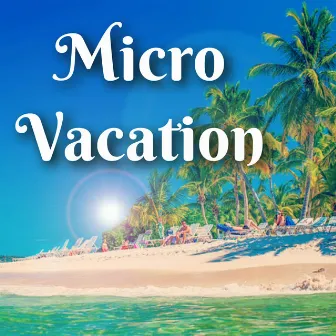 Micro Vacation by EJ Sarà