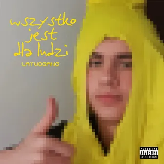 WSZYSTKO JEST DLA LUDZI by LATWOGANG