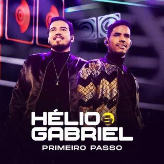 Primeiro Passo (Ao Vivo) by Helio e Gabriel