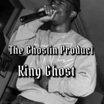 The Ghostin Product by King Ghost