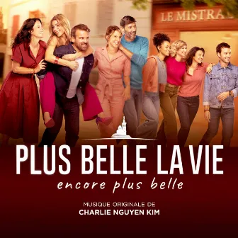 Plus belle la vie, encore plus belle (Bande originale de la série télévisée) by Charlie Nguyen Kim